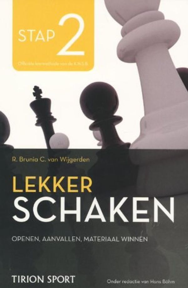 Cover Art for 9789043914550, Lekker schaken stap  / 2 openen/aanvallen/materiaal winnen / druk 3 by Cor Van Wijgerden, Robert Jan Brunia, Hans Bohm