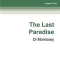 Cover Art for 9780369329479, The Last Paradise by Di Morrissey