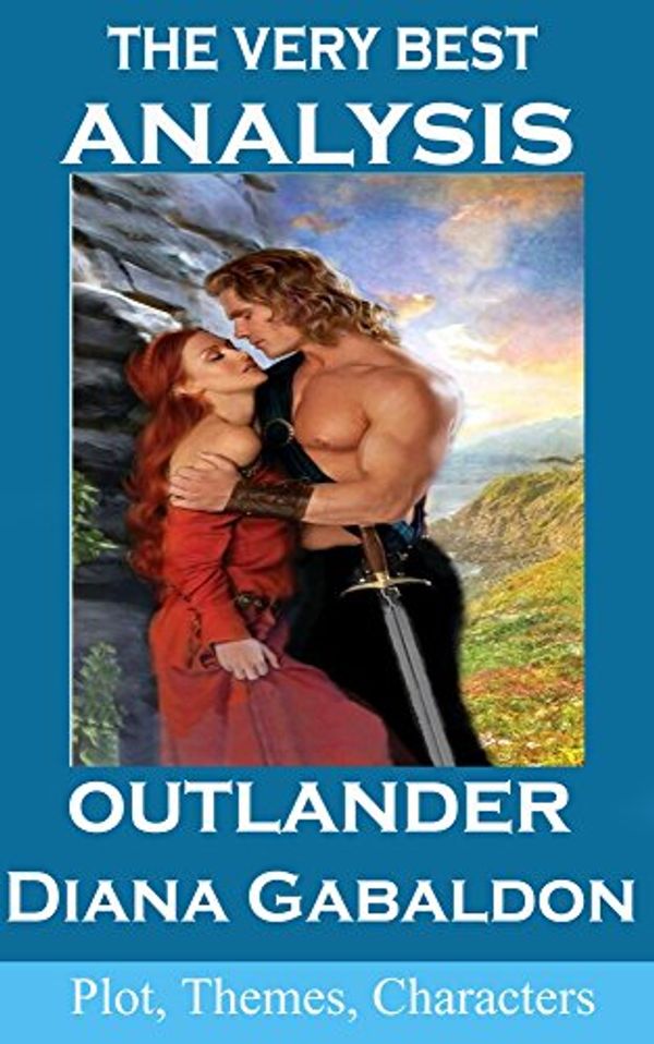 Cover Art for B073T1HMSW, Analysis - Outlander Book 1 by Diana Gabaldon - Very Best Study Guide by Major Malloy