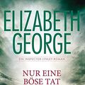 Cover Art for 9783442476176, Nur eine böse Tat: Ein Inspector-Lynley-Roman 18 by Elizabeth George