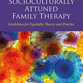Cover Art for B0784DHM9P, Socioculturally Attuned Family Therapy: Guidelines for Equitable Theory and Practice by Teresa McDowell, Knudson-Martin, Carmen, J. Maria Bermudez