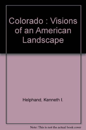 Cover Art for 9781879373068, Colorado : Visions of an American Landscape by Kenneth I. Helphand