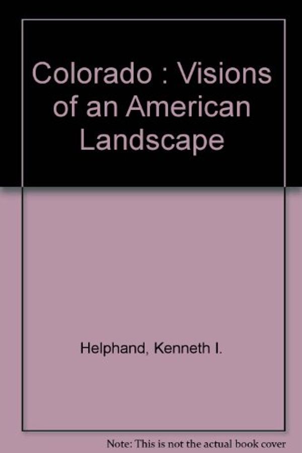 Cover Art for 9781879373068, Colorado : Visions of an American Landscape by Kenneth I. Helphand