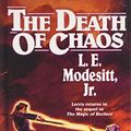 Cover Art for 9781435299900, The Death of Chaos by L. E. Modesitt