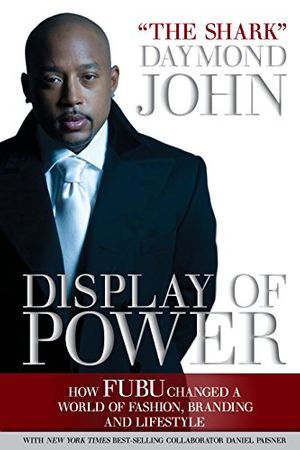 Cover Art for 9781939447678, Display of Power: How Fubu Changed a World of Fashion, Branding, and Lifestyle by Daymond John, Daniel Paisner
