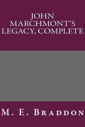 Cover Art for 9781492243571, John Marchmont's Legacy, Complete by M. E. Braddon