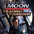 Cover Art for 9781400158270, Trading in Danger by Elizabeth Moon