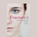 Cover Art for 9781459661509, Fractured by Dawn Barker
