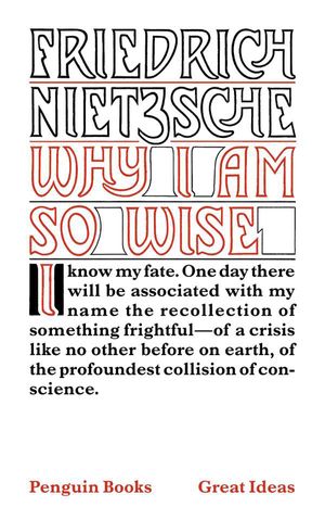 Cover Art for 9780143036340, Why I Am So Wise by Friedrich Nietzsche