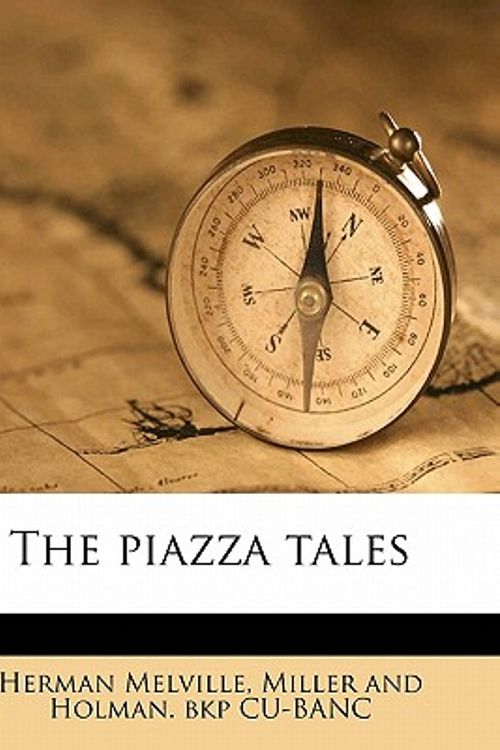 Cover Art for 9781177601955, The Piazza Tales by Professor Herman Melville