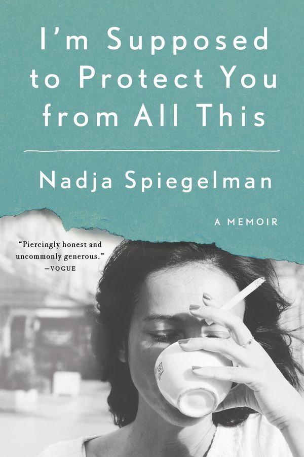 Cover Art for 9780399573071, I’m Supposed to Protect You from All This by Nadja Spiegelman