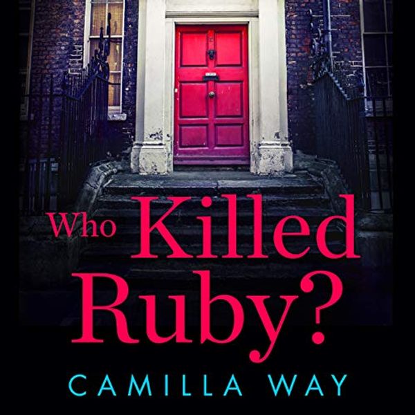 Cover Art for B07T3GZ7Z2, Who Killed Ruby? by Camilla Way