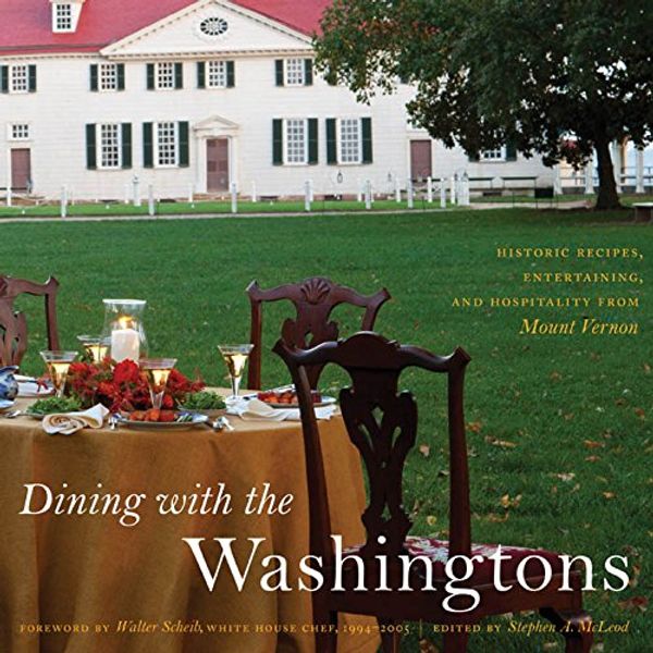 Cover Art for 9780807835265, Dining with the Washingtons: Historic Recipes, Entertaining, and Hospitality from Mount Vernon by Stephen McLeod