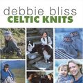 Cover Art for 9781570762253, Celtic Knits: Over 25 Designs for Babies, Children and Adults by Debbie Bliss