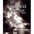 Cover Art for 9780595872077, The Darkness of Mid Day by Joseph A Wellman