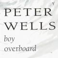 Cover Art for 9781869413194, Boy Overboard by Peter Wells