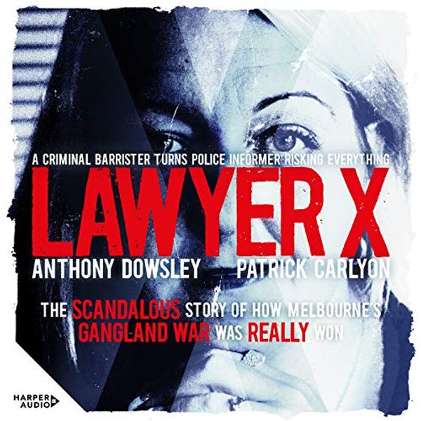 Cover Art for B0851NJ7NB, Lawyer X by Patrick Carlyon, Anthony Dowsley