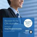 Cover Art for 9781509715589, CPA Australia Strategic Management AccountingRevision Kit by BPP Learning Media