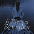 Cover Art for 9780816633685, A Meeting by the River by Christopher Isherwood