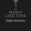 Cover Art for 9781473221833, No Present Like Time by Steph Swainston
