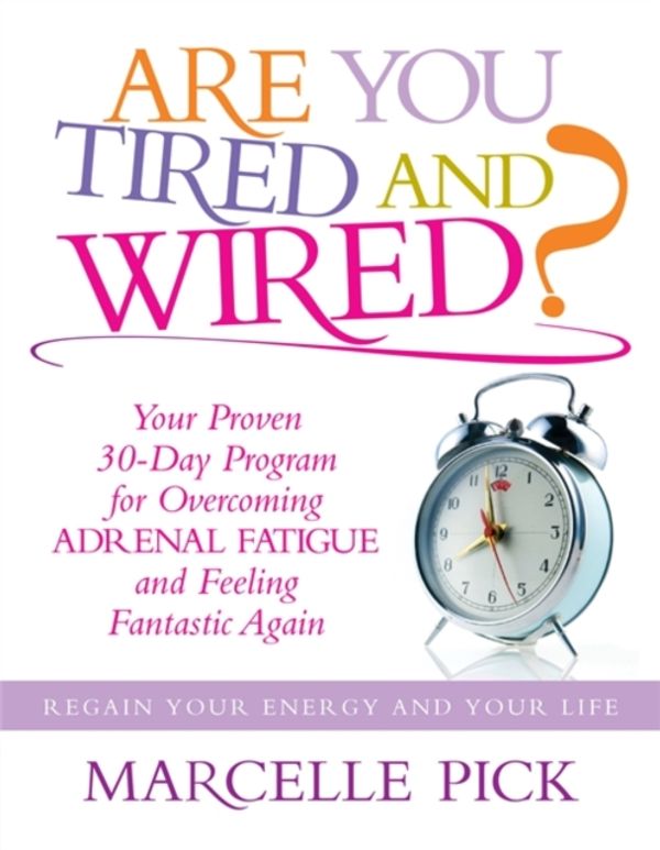 Cover Art for 9781848504523, Are You Tired and Wired? by Marcelle Pick