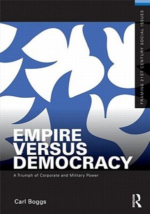 Cover Art for 9780415892018, Empire Versus Democracy by Carl Boggs