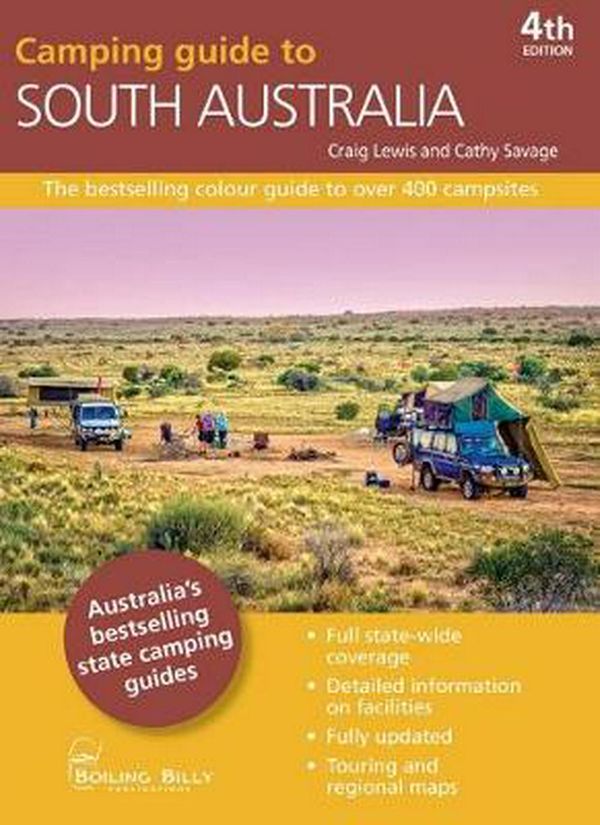 Cover Art for 9781925403862, Camping Guide to South Australia 4/eThe bestselling colour guide to over 400 campsites by Craig Lewis, Cathy Savage
