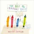 Cover Art for 9780007513758, The Day the Crayons Quit by Drew Daywalt