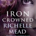 Cover Art for 9780593067932, Iron Crowned by Richelle Mead