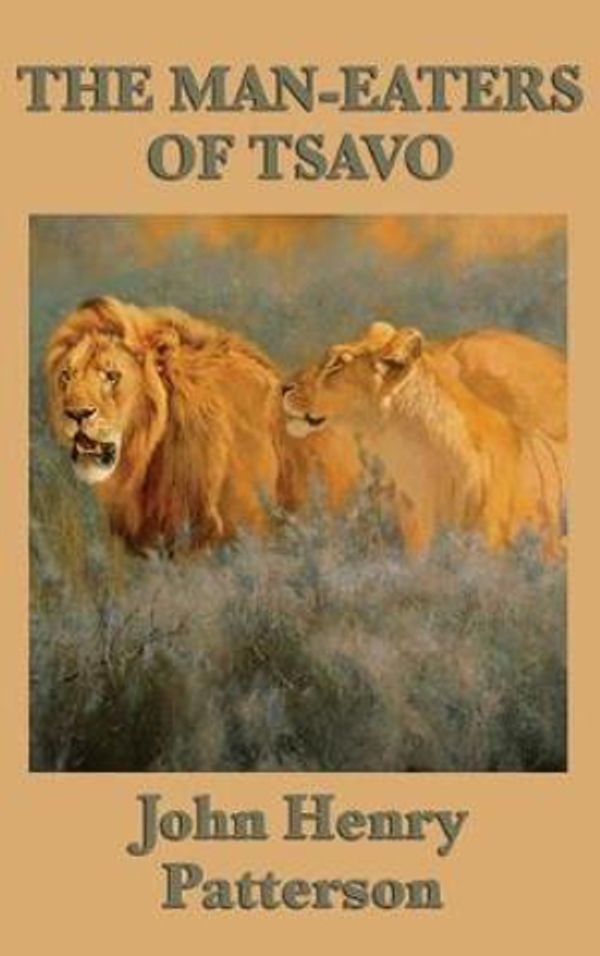 Cover Art for 9781515432975, The Man-eaters of Tsavo by John Henry Patterson