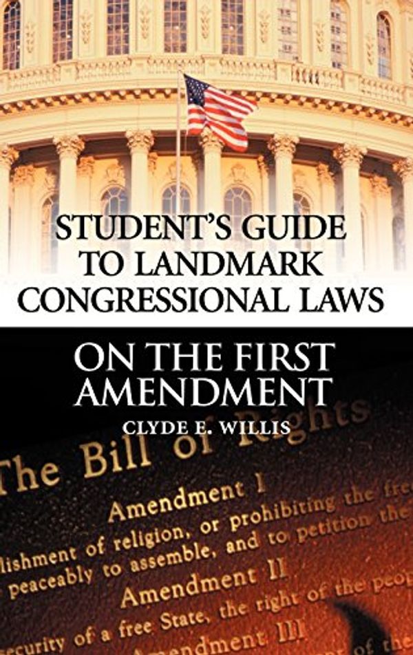 Cover Art for 9780313314162, Student's Guide to Landmark Congressional Laws on the First Amendment by Clyde E. Willis