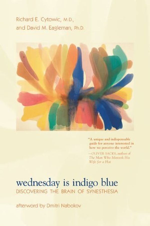 Cover Art for B01K0SS5U8, Wednesday Is Indigo Blue: Discovering the Brain of Synesthesia by Richard E. Cytowic (2011-12-09) by Richard E. Cytowic;David M. Eagleman;Dimitri Nabokov