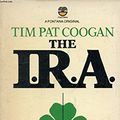 Cover Art for 9780006359326, The I.R.A. by Tim Pat Coogan