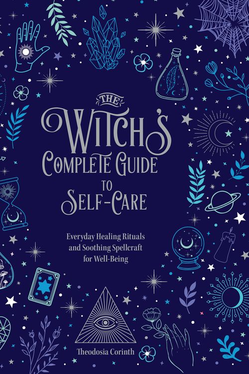 Cover Art for 9780785839484, The Witch's Complete Guide to Self-Care: Best Practices, Spells, and Rituals to Take Care of Your Inner Goddess (Everyday Wellbeing) by Theodosia Corinth