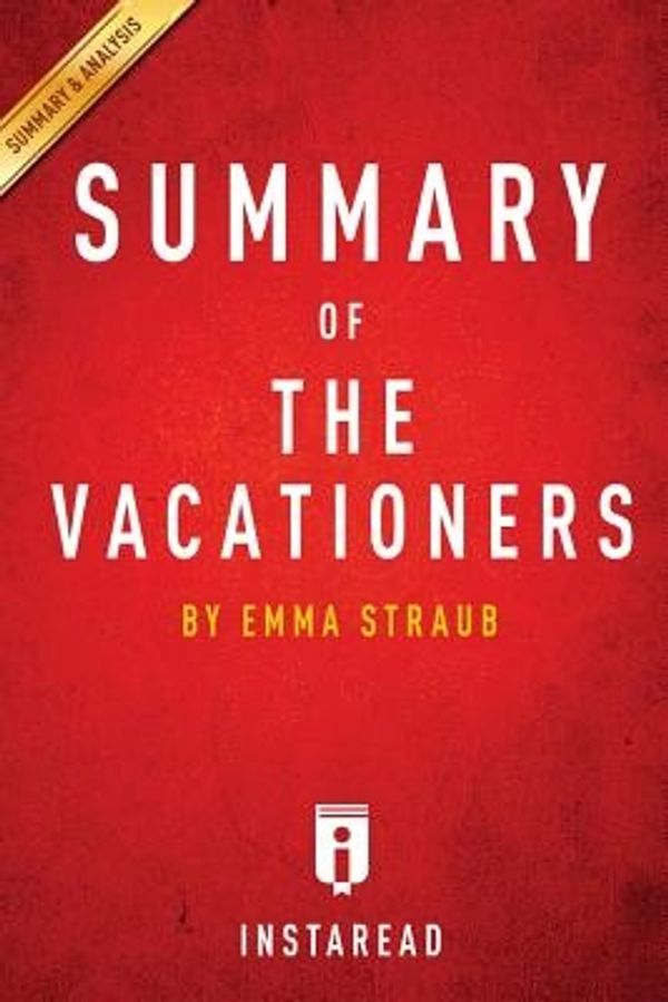 Cover Art for 9781500617486, The Vacationers by Emma Straub - A 30-Minute Instaread Summary by Instaread Summaries