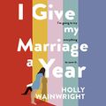 Cover Art for B08GGD1QN3, I Give My Marriage a Year by Holly Wainwright