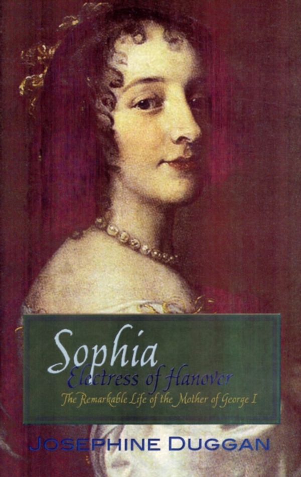 Cover Art for 9780720613421, Sophia Electress of Hanover by J. N. Duggan