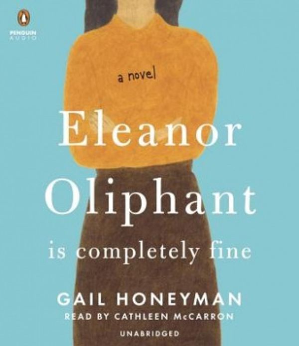 Cover Art for 9781524749682, Eleanor Oliphant is Completely Fine by Gail Honeyman