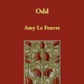 Cover Art for 9781406865110, Odd by Amy le Feuvre