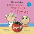 Cover Art for 9780763637088, I Will Never Not Ever Eat a Tomato Pop-Up by Lauren Child