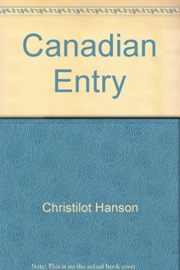 Cover Art for 9780772005106, CANADIAN ENTRY by Christilot (preface by Waldemar Seunig) Hanson