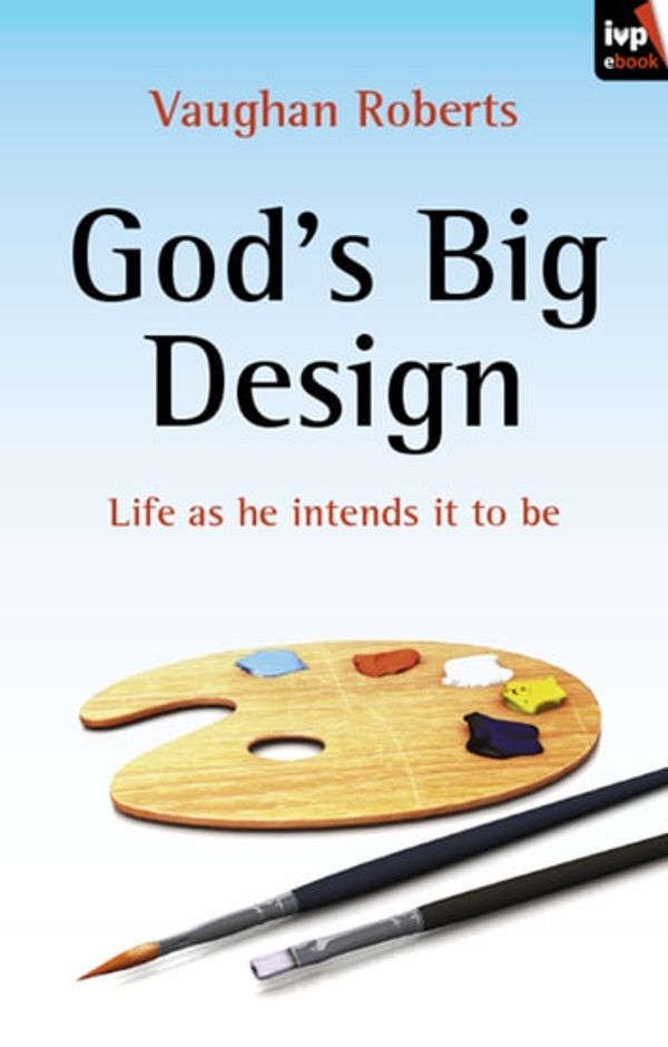 Cover Art for 9781844748808, GODS BIG DESIGN by Vaughan Roberts