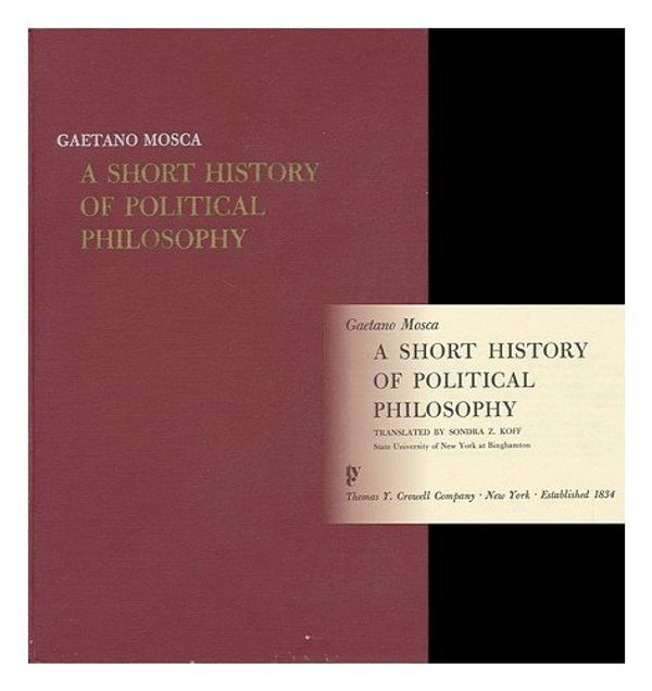 Cover Art for 9780690733785, A short history of political philosophy by Gaetano Mosca