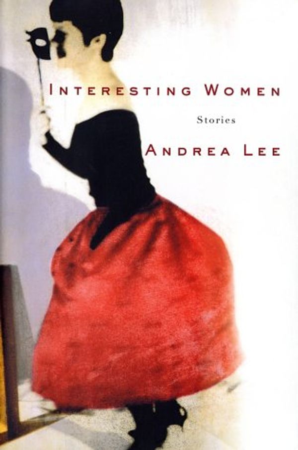 Cover Art for 9780375505867, Interesting Women: Stories by Andrea Lee