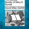 Cover Art for 9781275085350, The Judicial Murder of Mary E. Surratt by David Miller DeWitt