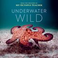 Cover Art for 9780358664758, Underwater Wild: My Octopus Teacher's Extraordinary World by Craig Foster, Ross Frylinck