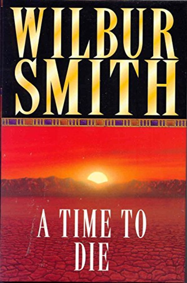 Cover Art for 9780333782095, A Time to Die by Wilbur Smith