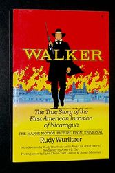 Cover Art for 9780060962586, Walker: The True Story of the First American Invasion of Nicaragua by Rudolph Wurlitzer