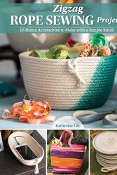 Cover Art for 9781947163966, Zigzag Rope Sewing Projects: 16 Home Accessories to Make with a Simple Stitch (Landauer) Learn the Craft of Sewing with Rope - Create Durable and Decorative Bags, Bowls, Baskets, Trivets, and More by Katherine Lile