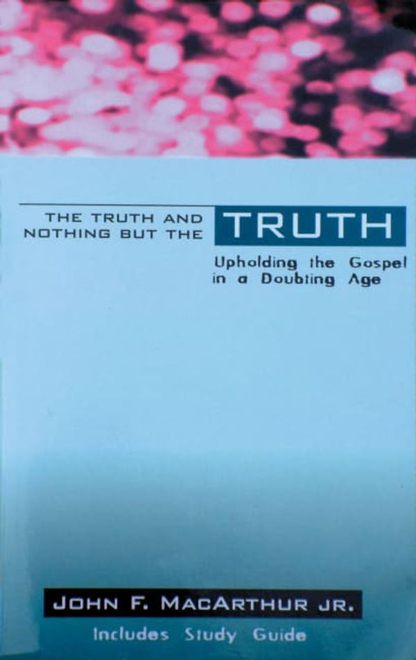 Cover Art for 9781857925388, The Truth and Nothing but the Truth by John F. MacArthur